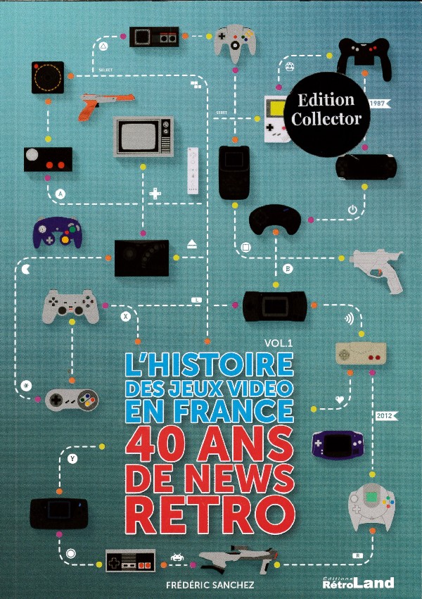 Couverture Histoire des Jeux vidéo en France - 40 ans de news retro - Editions Retroland
